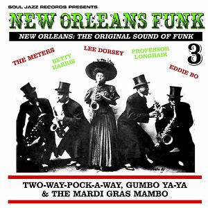New Orleans Funk Vol.3 (Two-Way-Pocky-Way, Gumbo Ya-Ya & The Mardi Gras Mambo) by Various