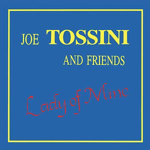 Lady Of Mine by Joe Tossini And Friends