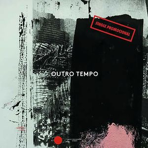 Outro Tempo Single Promocional: Electronic and Contemporary Music from Brazil, 1984-1996 by Various
