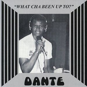 What Cha Been Up To? by Danté