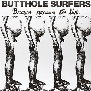 Brown Reason To Live by Butthole Surfers