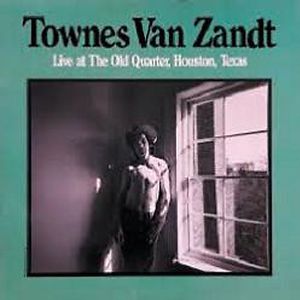 Live At The Old Quarter, Houston, Texas by Townes Van Zandt