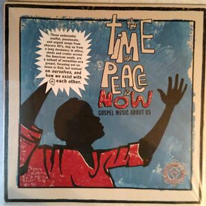 World Spirituality Classics 2 – The Time For Peace Is Now: Gospel Music About Us by Various