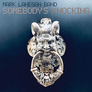 Somebody's Knocking by Mark Lanegan Band
