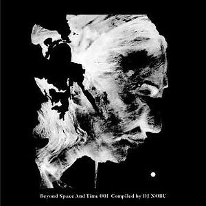 Beyond Space And Time 001 by DJ Nobu
