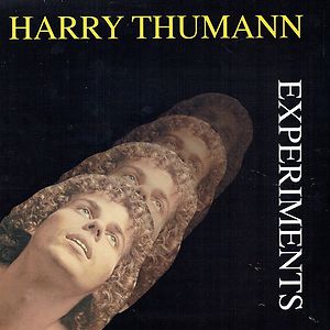Experiments by Harry Thumann
