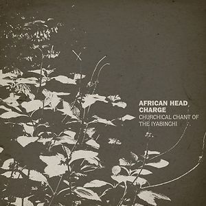 Churchical Chant Of The Iyabinghi by  African Head Charge