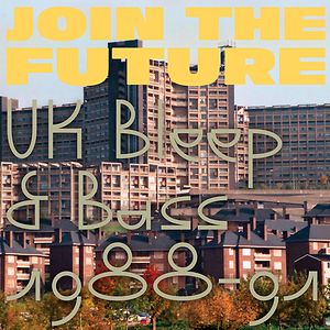 Join The Future - UK Bleep & Bass 1988-91 by Various