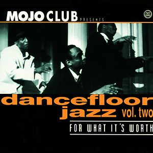 Mojo Club Presents Dancefloor Jazz Vol. Two (For What It's Worth) by Various