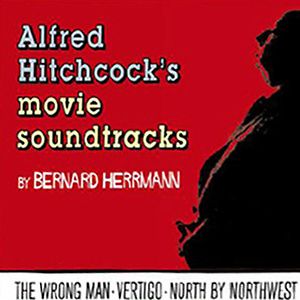 Alfred Hitchcock's Movie Soundtracks - The Wrong Man • Vertigo • North By Northwest by Bernard Herrmann