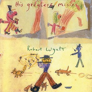 His Greatest Misses by Robert Wyatt