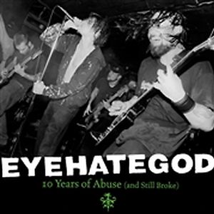 Ten Years Of Abuse (And Still Broke) - ltd green splatter vinyl by EyeHateGod