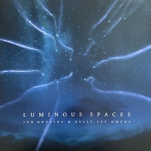 Luminous Spaces by Jon Hopkins & Kelly Lee Owens
