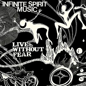 Live Without Fear by Infinite Spirit Music