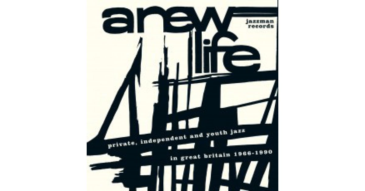 洋楽 A New Life (Private, Independent A New Life (Private, Independent And Youth Jazz In Great Britain