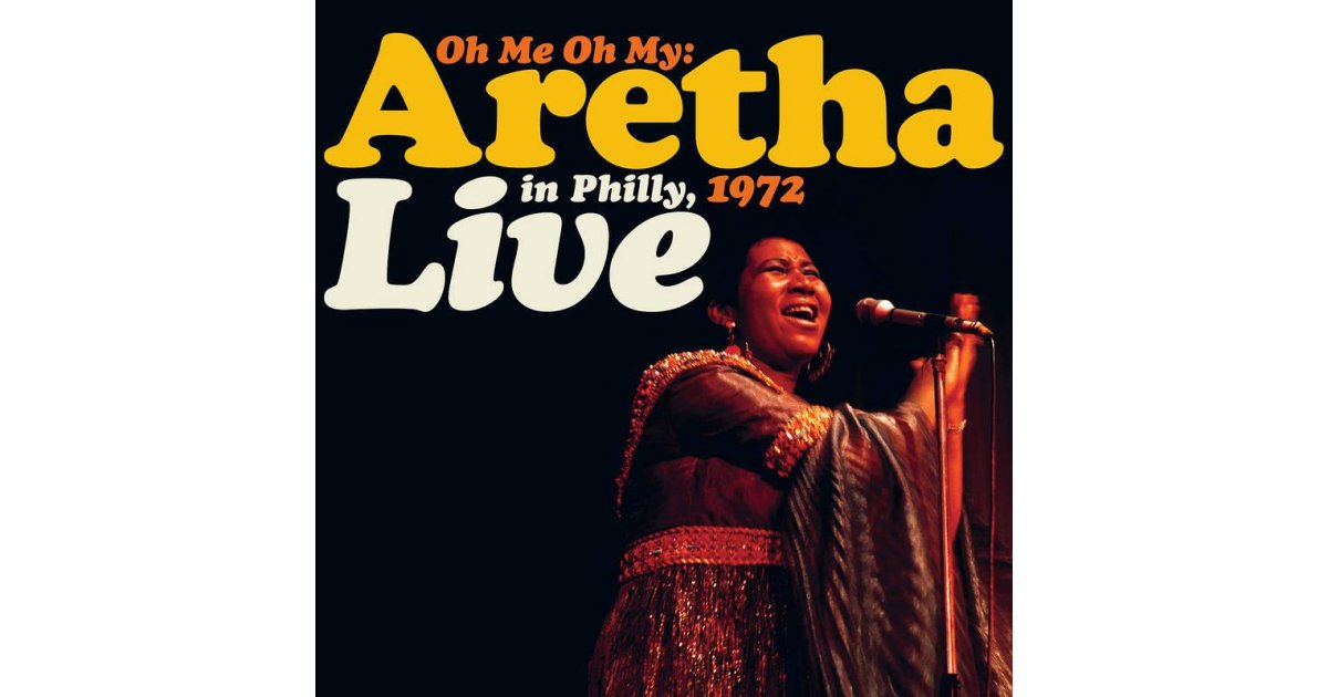 Oh Me Oh My: Aretha Live in Philly 1972, Aretha Franklin – 2