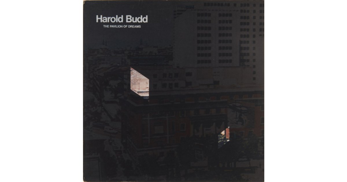 Harold Budd – The Pavilion Of Dreams Review] Harold Budd: The Pavilion of Dreams (1978