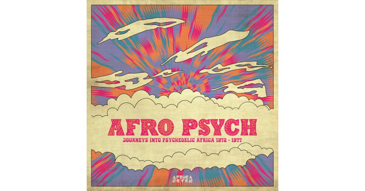 Afro Psych (Journeys Into Psychedelic Africa 1972 - 1977