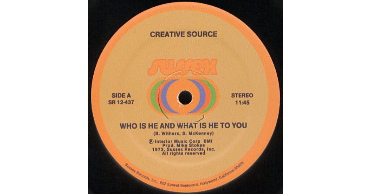 Who Is He And What Is He To You / You Can't Hide Love, Creative Source