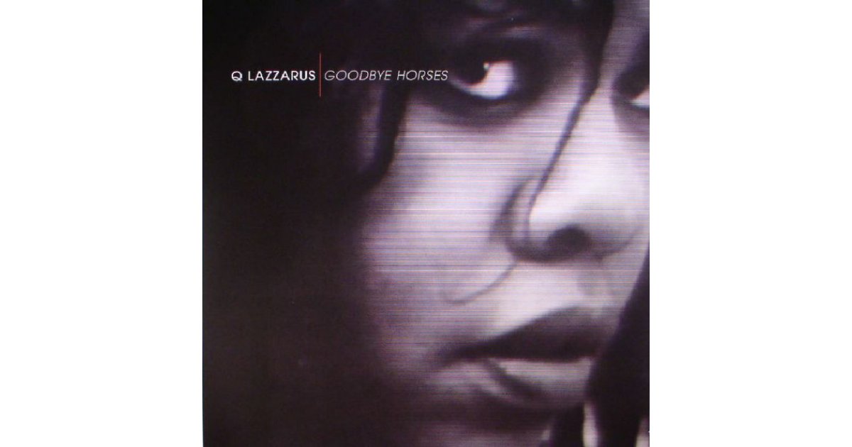 Goodbye Horses, Q. Lazzarus 12