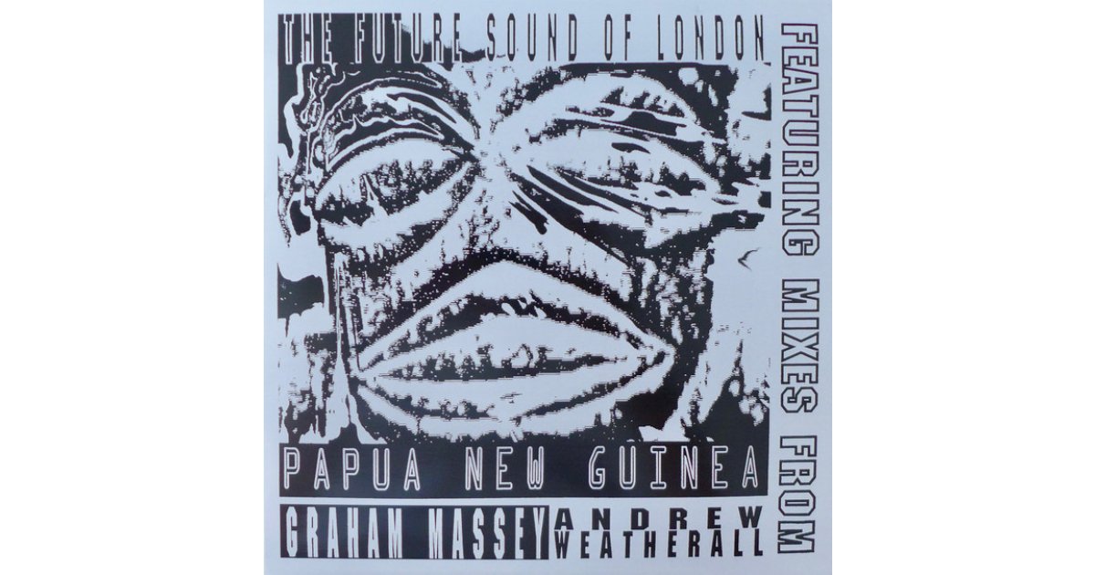 Papua New Guinea, The Future Sound Of London – EP – Music Mania Records