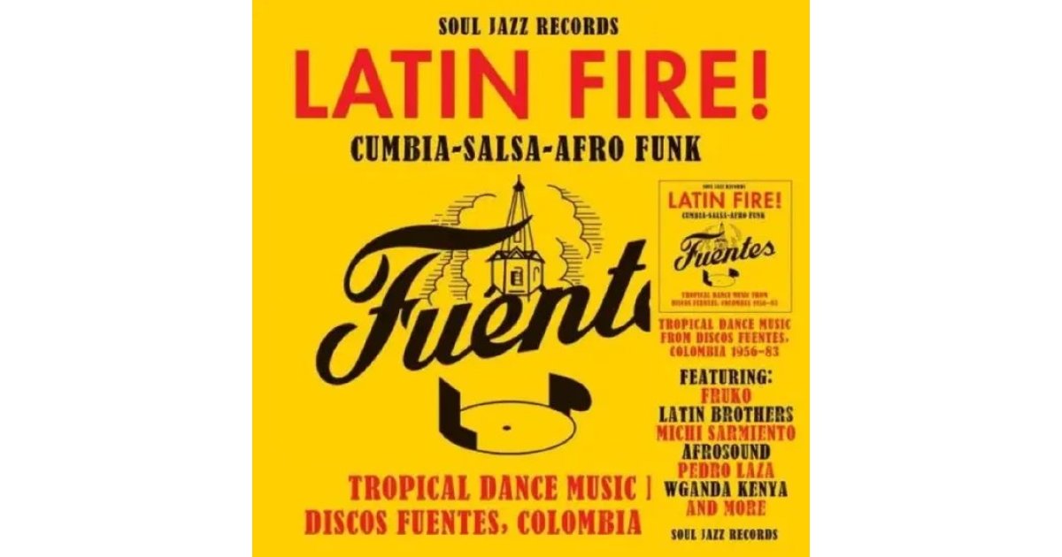 Soul Jazz Records Presents Latin Fire! Cumbia Salsa Afro-Funk