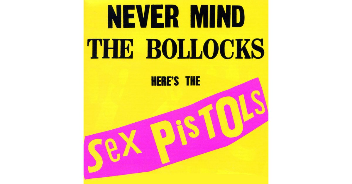 Never Mind The Bollocks, Here's The Sex Pistols, Sex Pistols Never Mind The Bollocks, Here's The Sex Pistols, Sex Pistols
