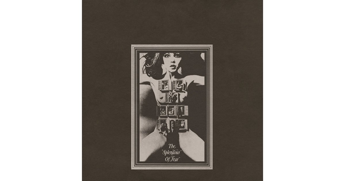 The Splendour Of Fear, Felt – LP – Music Mania Records – Ghent