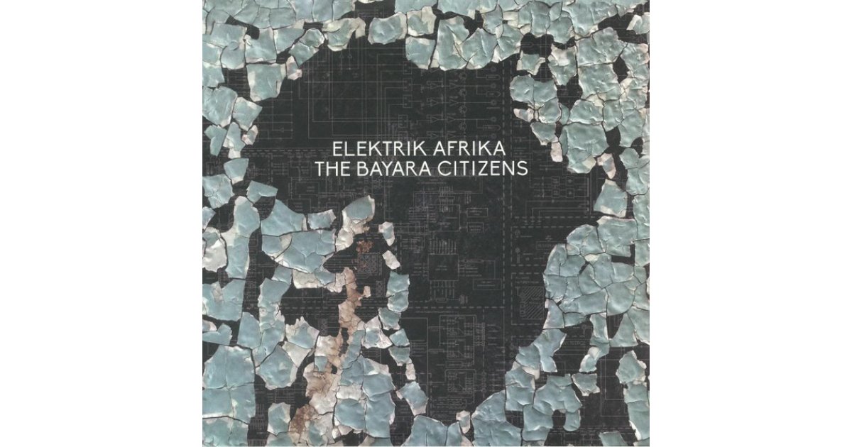 Elektrik Afrika, The Bayara Citizens – 2 x LP – Music Mania