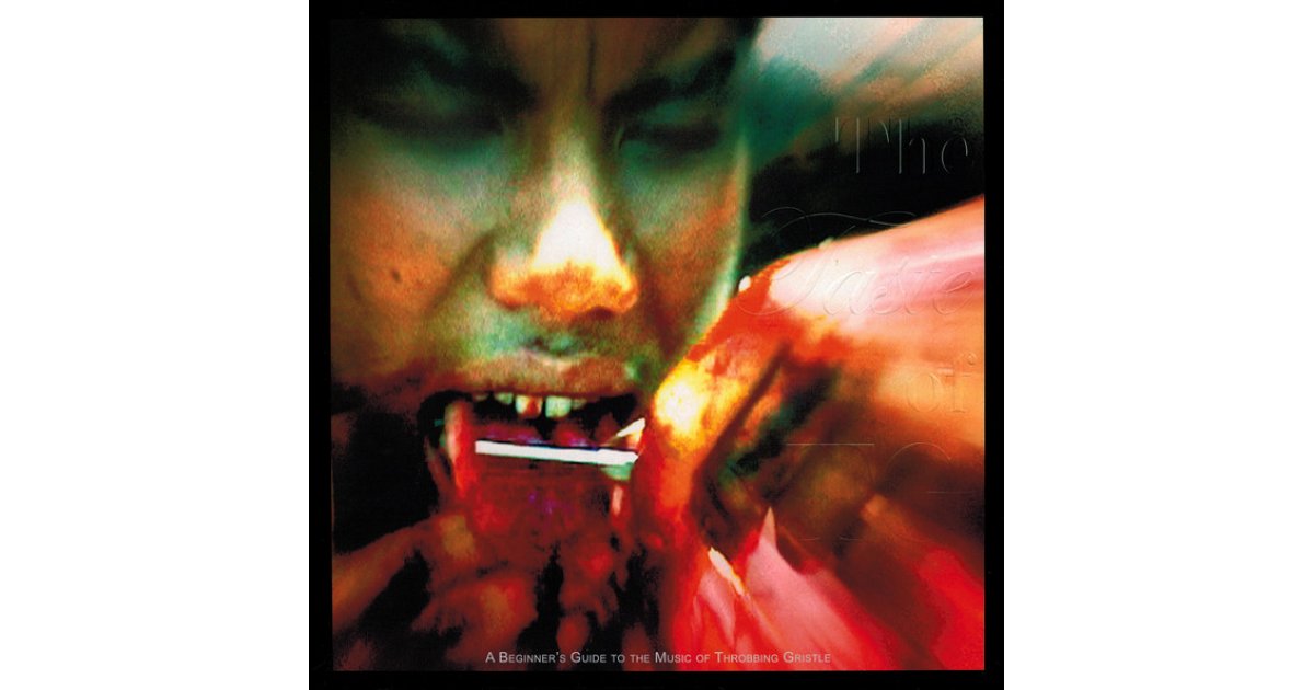 The Taste Of Tg A Beginner S Guide To The Music Of Throbbing Gristle