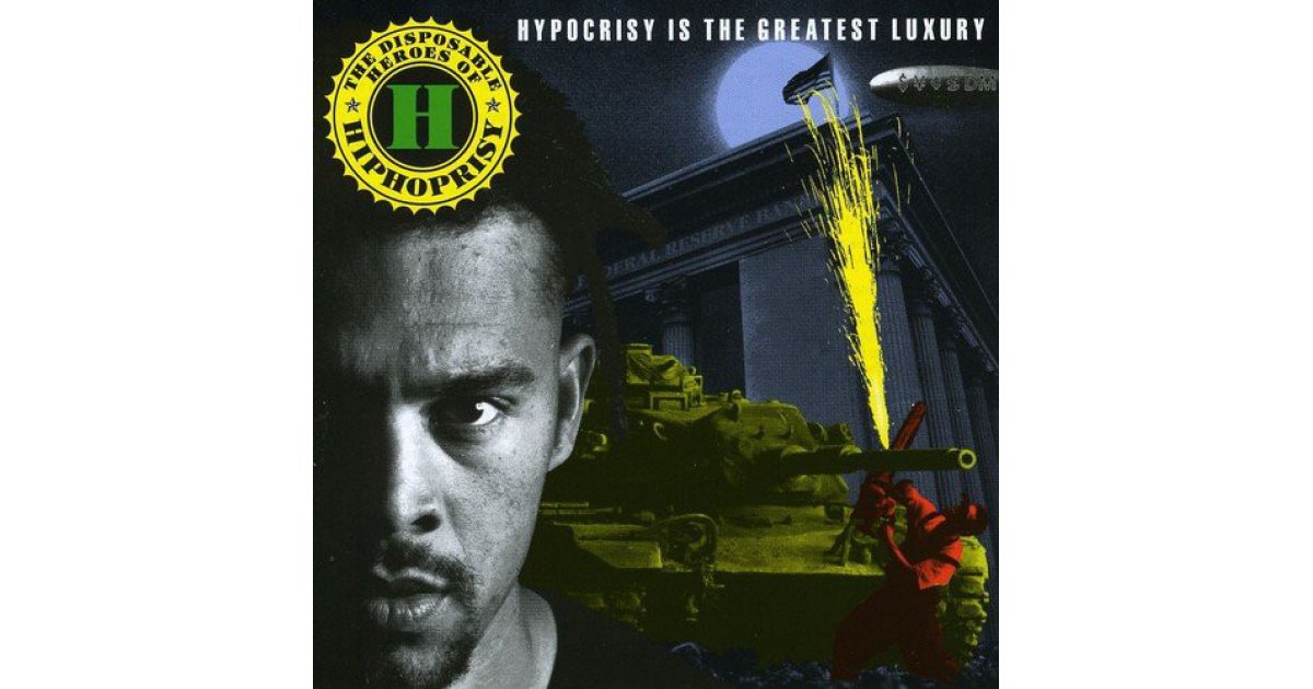 Hypocrisy Is The Greatest Luxury, The Disposable Heroes Of Hiphoprisy