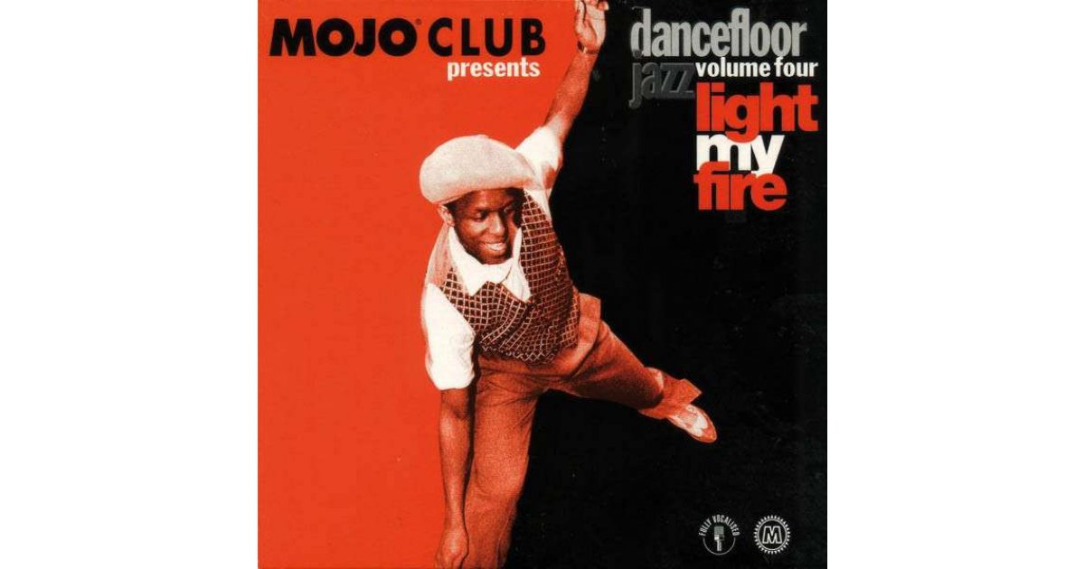 Mojo Club Presents Dancefloor Jazz Volume Four (Light My Fire