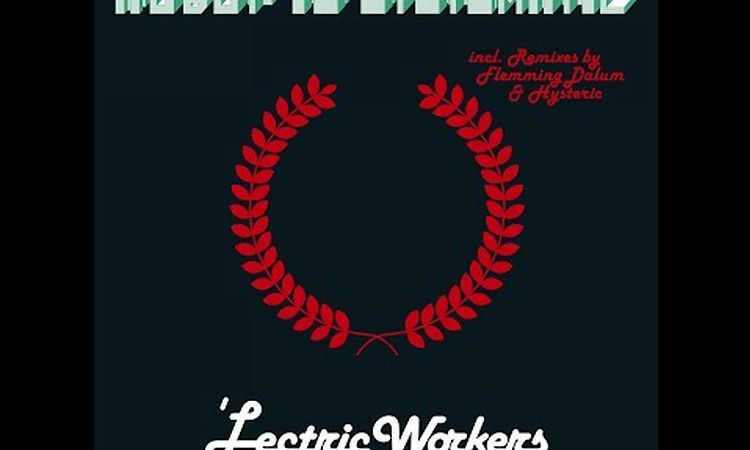 'Lectric Workers - Robot Is Systematic (Flemming Dalum Remix)