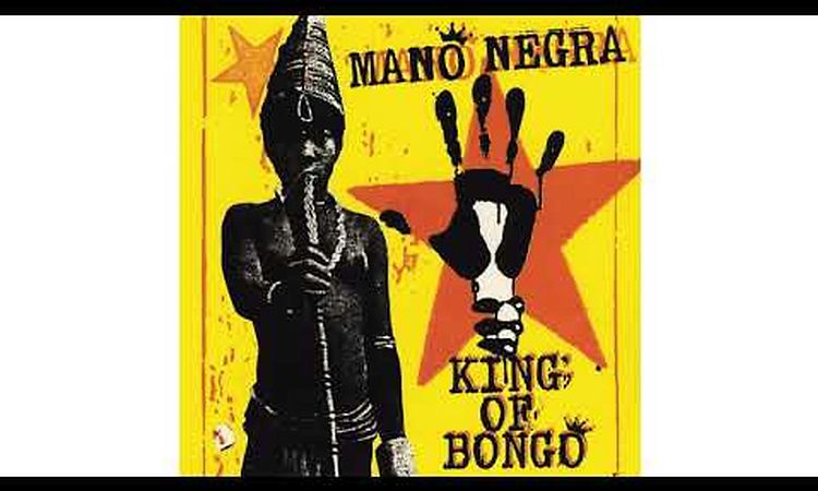 Mano Negra - King of Bongo