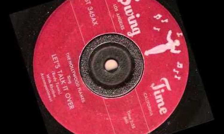 The Hollywood Flames  - let's talk it over -  Swing time records -  doo wop jump blues