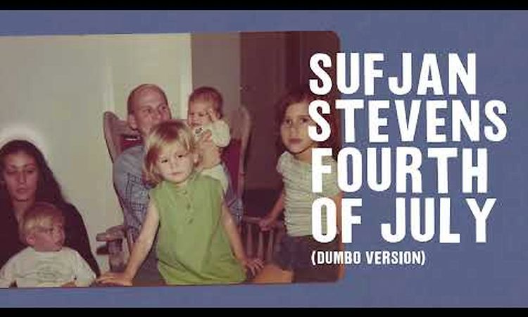 Sufjan Stevens - Fourth of July (Dumbo Version)