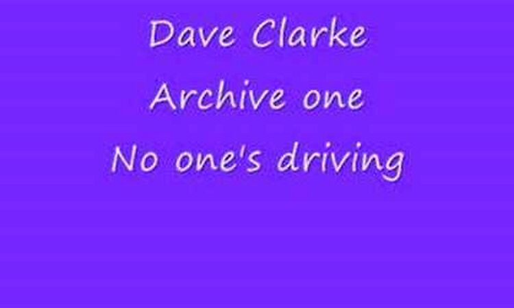 Dave clarke No one's driving