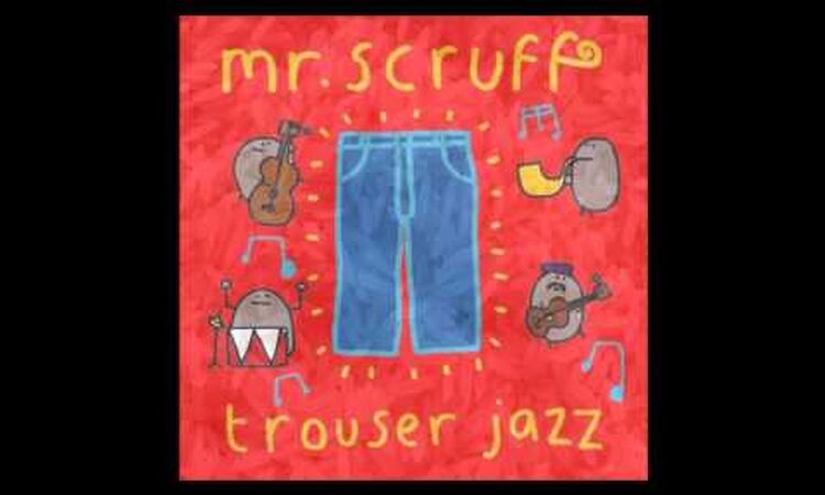 Mr Scruff  - Come On Grandad