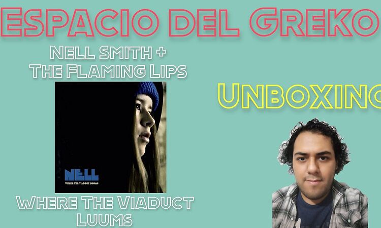Nell Smith + The Flaming Lips - Where The Viaduct Looms (2021) [Vinyl Unboxing]