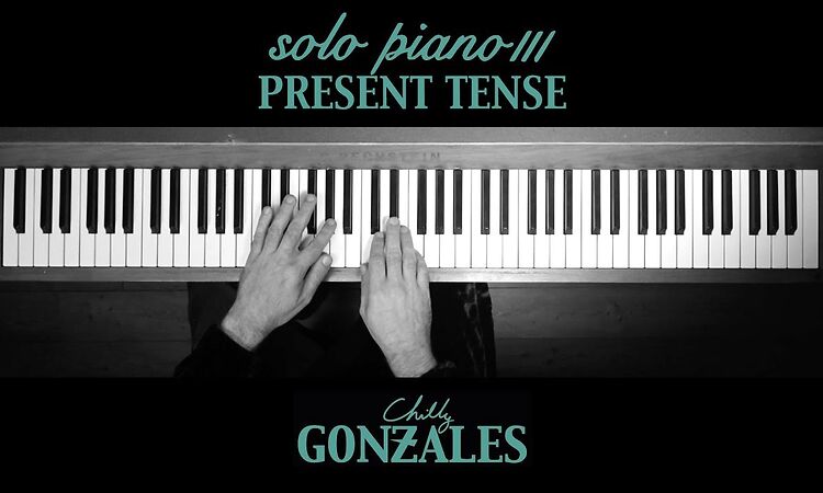 Chilly Gonzales - SOLO PIANO III - Present Tense