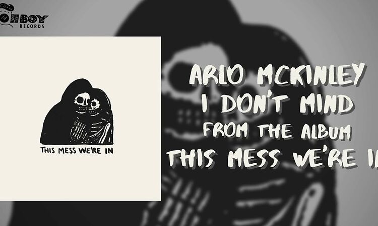 Arlo McKinley - "I Don't Mind" - This Mess We're In