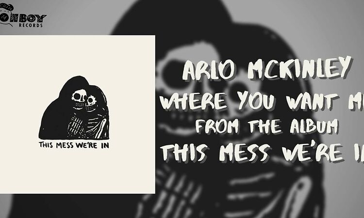Arlo McKinley - "Where You Want Me" - This Mess We're In
