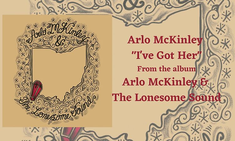 Arlo McKinley - "I've Got Her" - Arlo McKinley & The Lonesome Sound