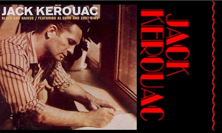 Jack Kerouac Blues and Haikus PART 1