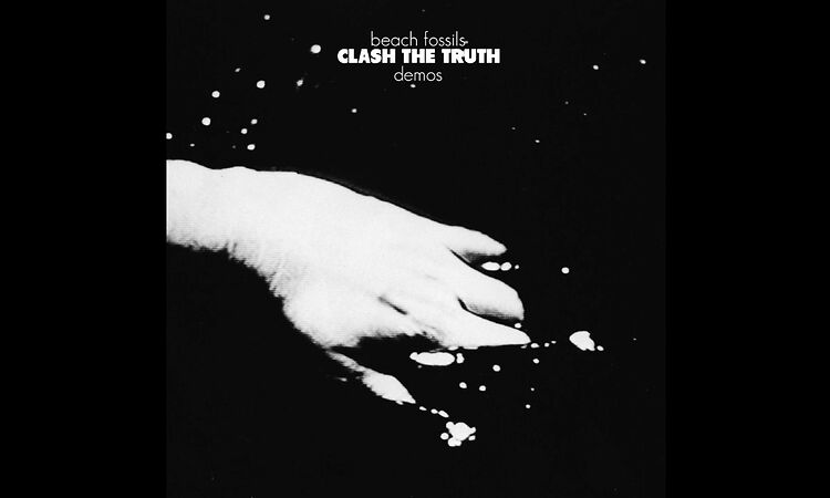 Beach Fossils // Clash The Truth Demos