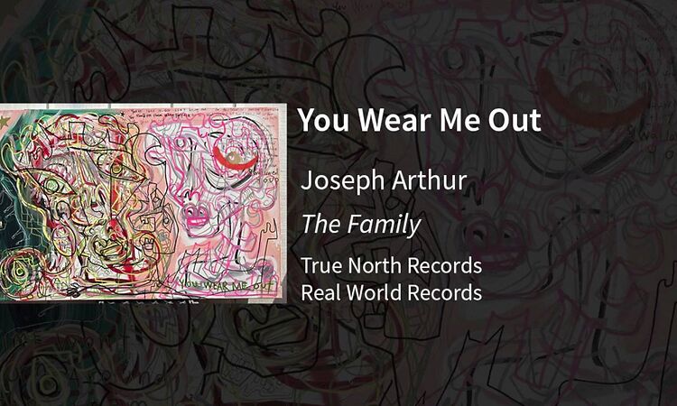 Joseph Arthur-You Wear Me Out