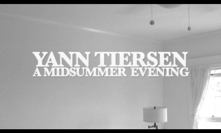 Yann Tiersen - A Midsummer Evening (Official Video)
