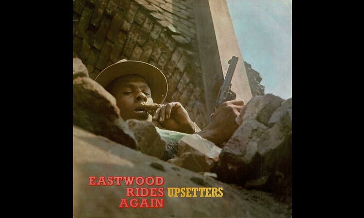 The Upsetters – Eastwood Rides Again (Full Album) 1994