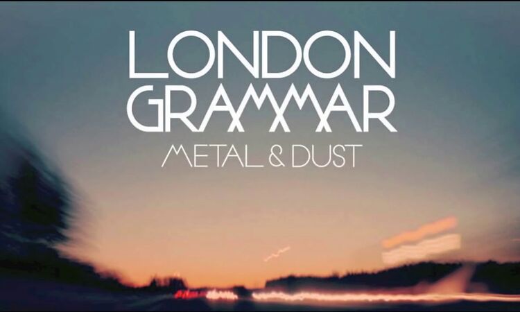 London Grammar - Metal & Dust [Official Audio]