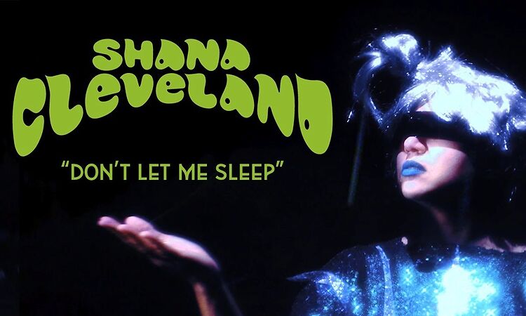 Shana Cleveland - "Don't Let Me Sleep" [OFFICIAL VIDEO]